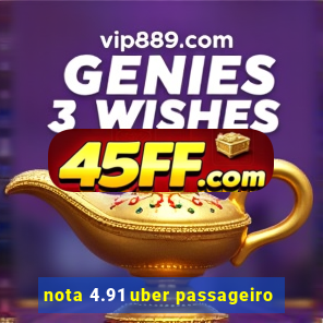 nota 4.91 uber passageiro